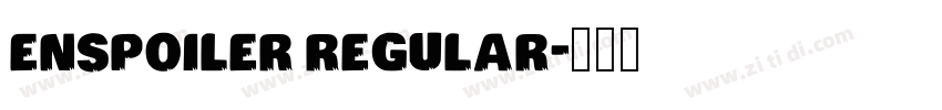 EnSpoiler Regular字体转换 EnSpoiler Regular字体转换